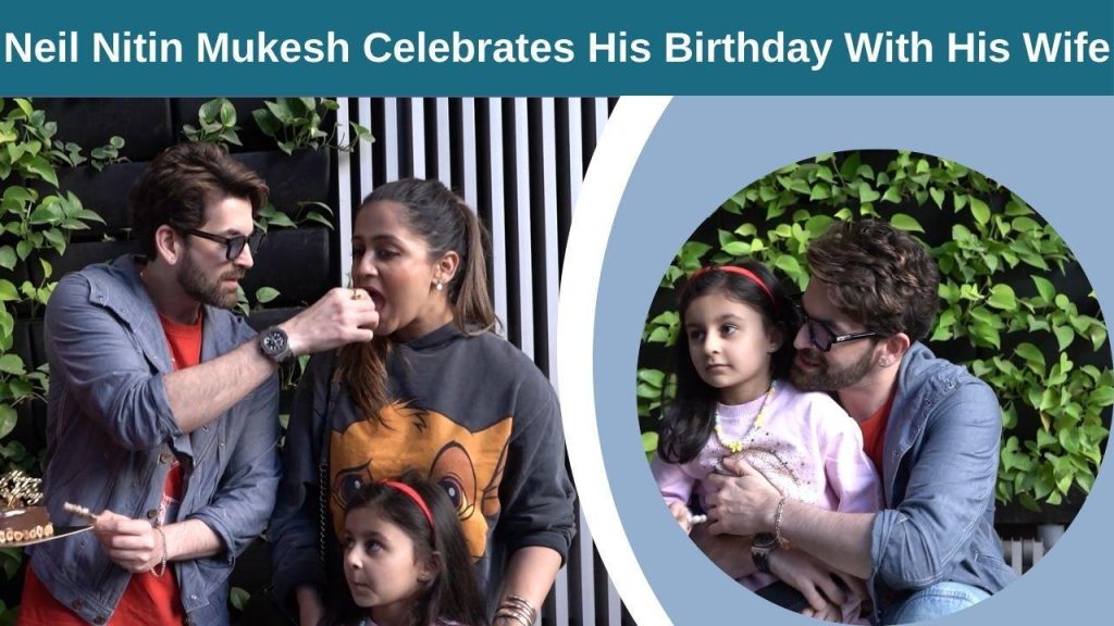 Neil Nitin Mukesh rings in birthday bliss with loved ones by his side [Watch Video]